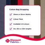 An advertisement for Discount Fabrics LTD promoting cotton bag strapping. The features include 25mm or 35mm widths, 2.5mm thickness, availability in 8 colors, and lengths of 5m, 10m, or 20m. The background shows various colored fabric straps.