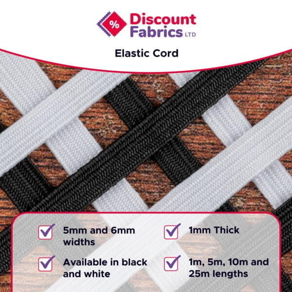 Image of an advertisement for "Discount Fabrics LTD" featuring elastic cord. The cords are shown in black and white, with text highlighting available widths of 5mm and 6mm, thickness of 1mm, and lengths of 1m, 5m, 10m, and 25m.