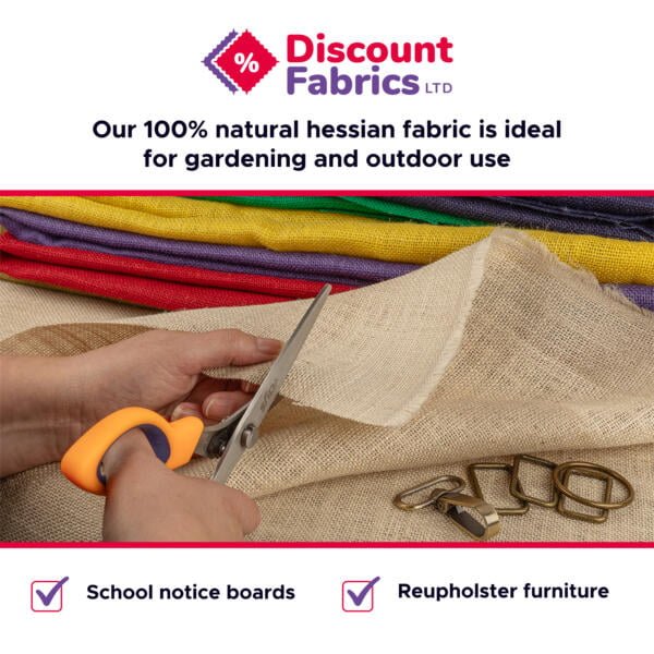 A person cuts a piece of hessian fabric with scissors, with colorful rolls of fabric and buckles in the background. Text at the top reads, "Discount Fabrics LTD. Our 100% natural hessian fabric is ideal for gardening and outdoor use.