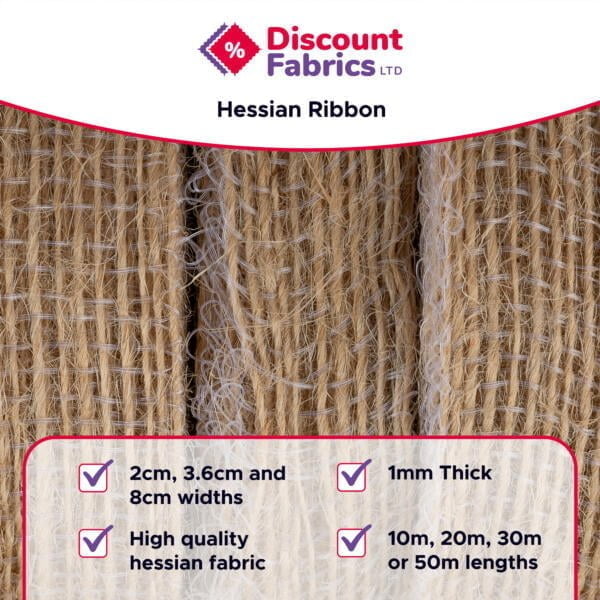 An advertisement for Discount Fabrics Ltd promoting Hessian Ribbon. The image shows a close-up of hessian fabric with text details: available in 2cm, 3.6cm, and 8cm widths, 1mm thickness, and lengths of 10m, 20m, 30m, or 50m. High quality hessian fabric.