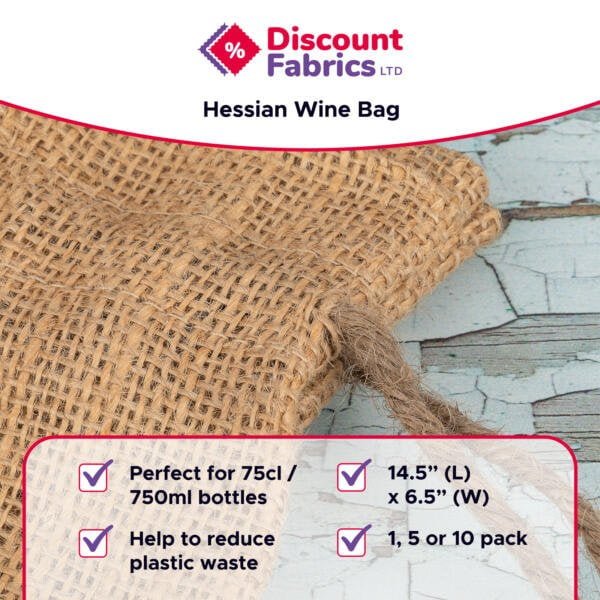 Close-up image of a hessian wine bag against a wooden background. Text reads, "Discount Fabrics LTD" at the top, with product details: "Hessian Wine Bag." Features include fitting 75cl/750ml bottles, dimensions of 14.5” (L) x 6.5” (W), options of 1, 5, or 10 packs, and reducing plastic waste.