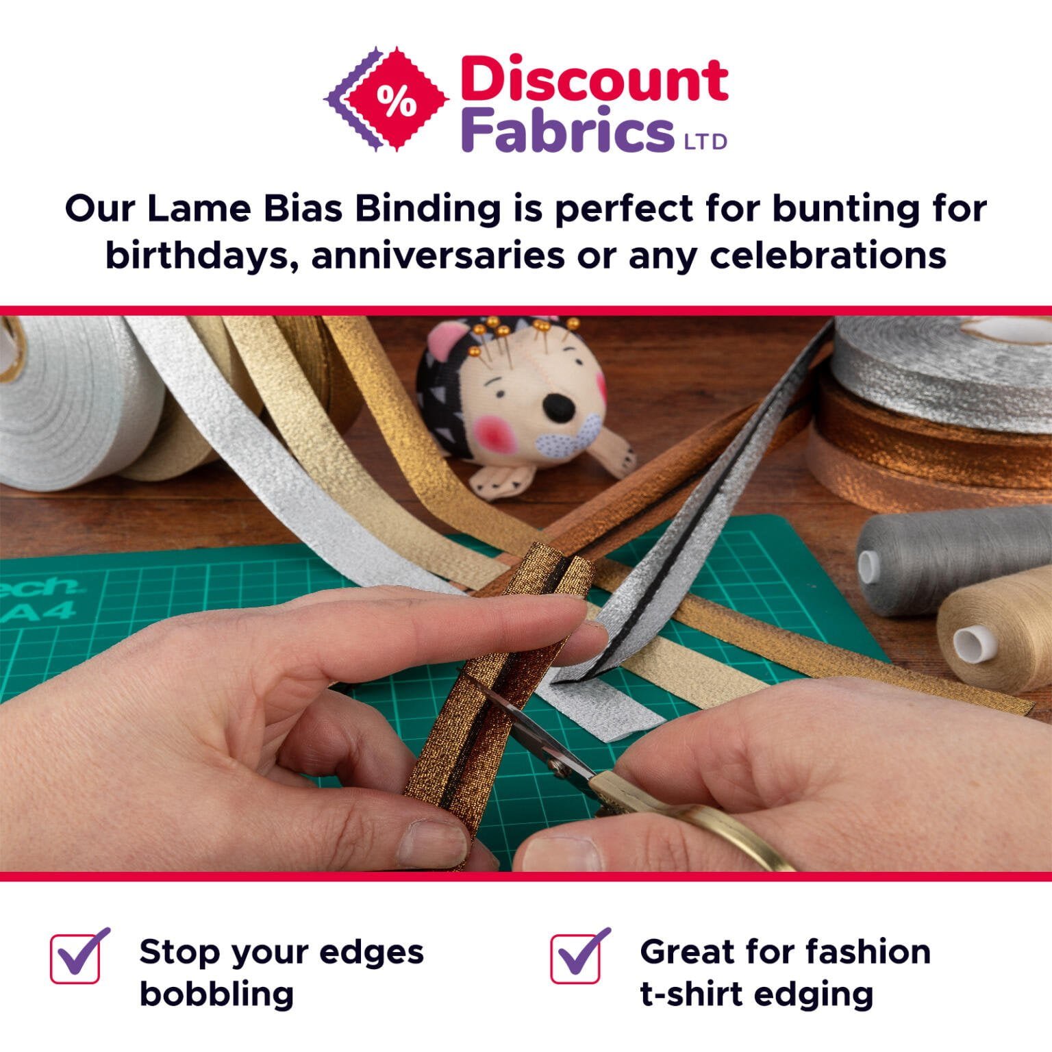 A person uses scissors to cut various colors of glittery lame bias binding on a table. Rolls of the binding and sewing tools are also on the table. The text reads, "Discount Fabrics LTD" and promotes the binding for celebratory decorations, with benefits listed.