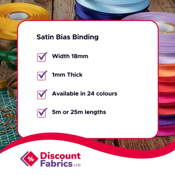 An advertisement for Satin Bias Binding from Discount Fabrics LTD. The product features include 18mm width, 1mm thickness, availability in 24 colors, and lengths of either 5 meters or 25 meters. Various rolls of thread and fabric are visible in the background.