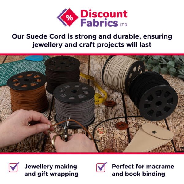 A person is cutting a brown suede cord with scissors on a wooden surface. Multiple spools of suede cord in various colors are displayed. Text reads: "Discount Fabrics LTD. Our Suede Cord is strong and durable, ensuring jewellery and craft projects will last." Icons note suitability for jewellery making, gift wrapping, macrame, and bookbinding.
