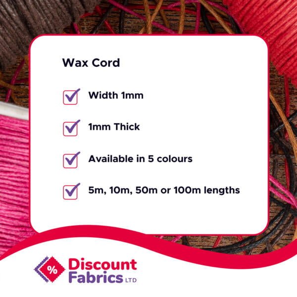 Image showing a promotional poster for "Wax Cord" from Discount Fabrics LTD. The poster lists features: Width 1mm, 1mm Thick, Available in 5 colours, and lengths of 5m, 10m, 50m, or 100m. The background shows various colors of cord.