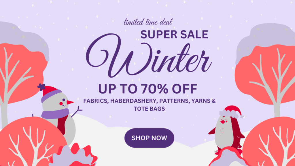 Winter sale banner with a snowman and a penguin in hats, surrounded by pink and purple trees, promoting a super sale with up to 70% off on fabrics, haberdashery, patterns, yarns, and tote bags. "Shop Now" button at bottom.