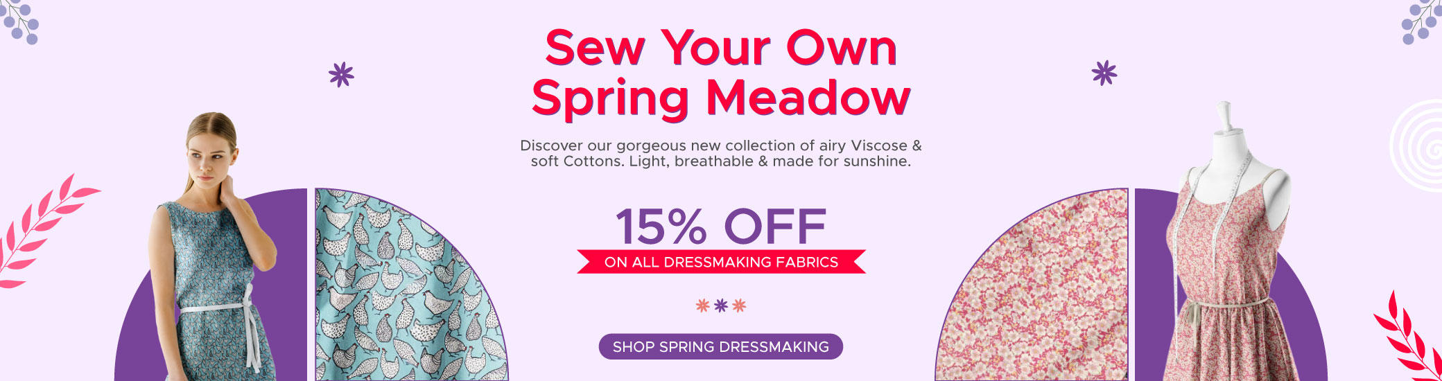 Banner advertising "Sew Your Own Spring Meadow" with 15% off dressmaking fabrics. Features a model in a printed dress, close-ups of floral fabrics, and a mannequin in a sleeveless dress. Purple and pink floral graphics decorate the banner.