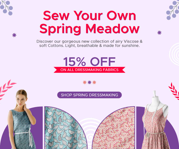 Promotional banner for spring dressmaking fabrics, offering 15% off. Features text, floral fabric samples, a woman wearing a blue floral dress, and a mannequin in a pink floral dress, on a pastel background.