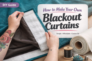 A person with a floral tattoo pins fabric for blackout curtains. Sewing supplies and a roll of fabric are on the table. Text reads: "How to Make Your Own Blackout Curtains - Simple • Affordable • Custom Fit. DIY Guide.